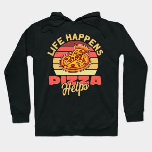 Life Happens Pizza Helps Hoodie